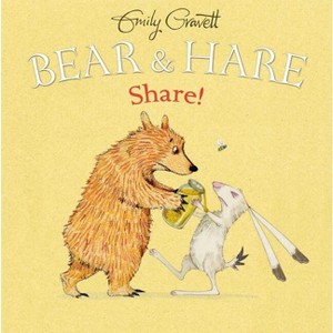 Bear & Hare: Share! - by  Emily Gravett (Hardcover) - 1 of 1