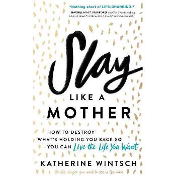 Slay Like a Mother - by Katherine Wintsch