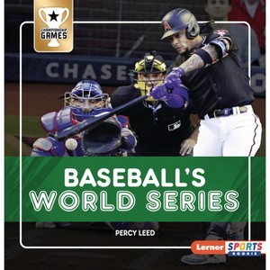Baseball's World Series - (Championship Games (Lerner Sports Rookie)) by  Percy Leed (Paperback) - 1 of 1