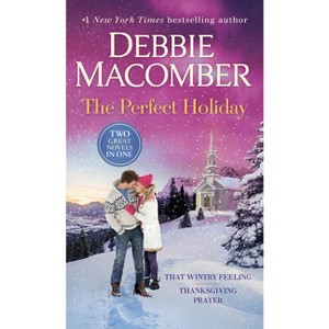 The Perfect Holiday: A 2-In-1 Collection - by  Debbie Macomber (Paperback) - 1 of 1