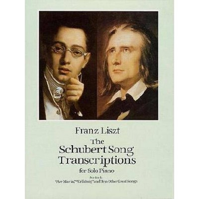 The Schubert Song Transcriptions for Solo Piano/Series I - (Dover Music for Piano) by  Franz Liszt (Paperback)