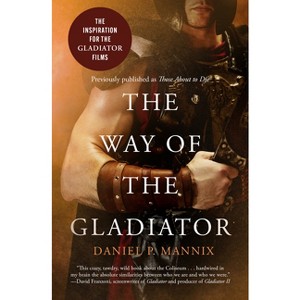 The Way of the Gladiator - by  Daniel P Mannix (Paperback) - 1 of 1