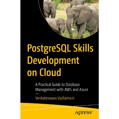 PostgreSQL Skills Development on Cloud - by  Venkateswara Vadlamani (Paperback)