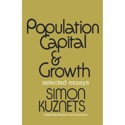 Population Capital & Growth - by  Simon Kuznets (Paperback)