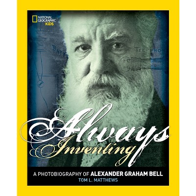 Always Inventing - (National Geographic Photobiographies (Hardcover)) by  Tom L Matthews (Paperback)
