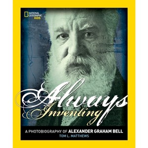 Always Inventing - (National Geographic Photobiographies (Hardcover)) by  Tom L Matthews (Paperback) - 1 of 1