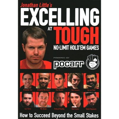  Jonathan Little's Excelling at Tough No-Limit Hold'em Games - by  Jonathan Little & Alex Carr & Rob Tinnion & Matt Brown & Jon Van Fleet (Paperback) 