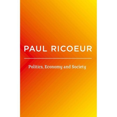 Politics, Economy, and Society - by  Paul Ricoeur (Paperback)