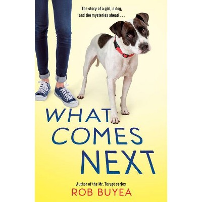 What Comes Next - by  Rob Buyea (Hardcover)