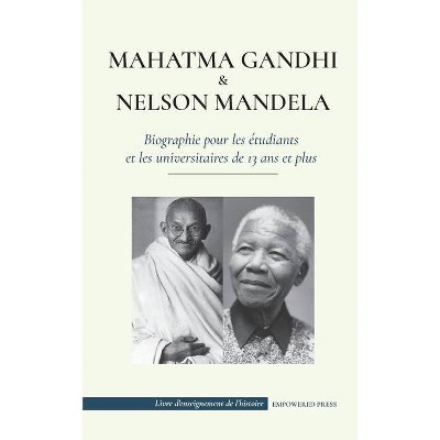 Mahatma Gandhi et Nelson Mandela - Biographie pour les étudiants et les universitaires de 13 ans et plus - (Livre d'Enseignement de l'Histoire)