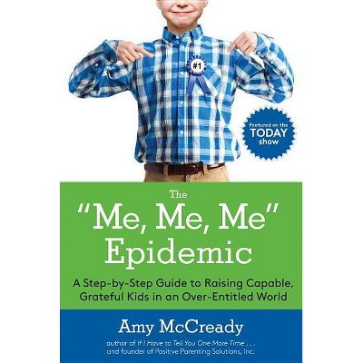 The Me, Me, Me Epidemic - by  Amy McCready (Paperback)