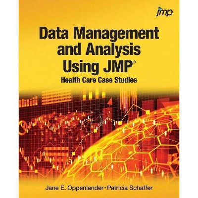 Data Management and Analysis Using JMP - by  Jane E Oppenlander & Patricia Schaffer (Paperback)