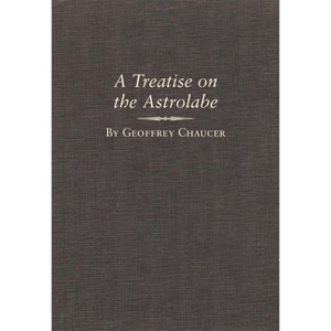 A Treatise on the Astrolabe, Volume 6 - (Variorum Edition of the Works of Geoffrey Chaucer) by  Geoffrey Chaucer (Hardcover) - 1 of 1