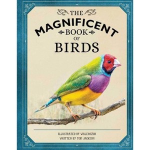 The Magnificent Book of Birds - by  Weldon Owen (Hardcover) - 1 of 1