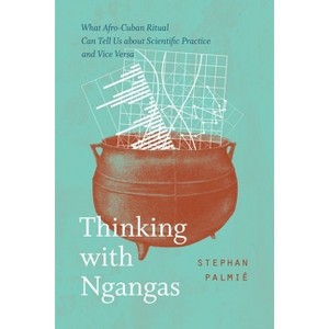 Thinking with Ngangas - by  Stephan Palmié (Hardcover) - 1 of 1