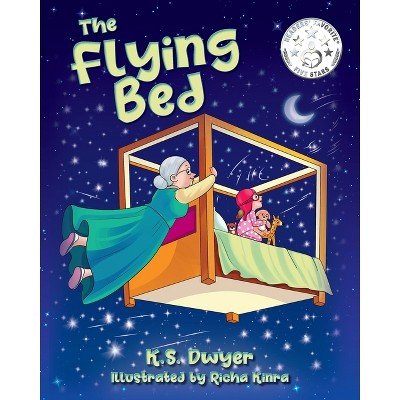 The Flying Bed - by  K S Dwyer (Paperback)