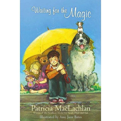 Waiting for the Magic - by  Patricia MacLachlan (Paperback)