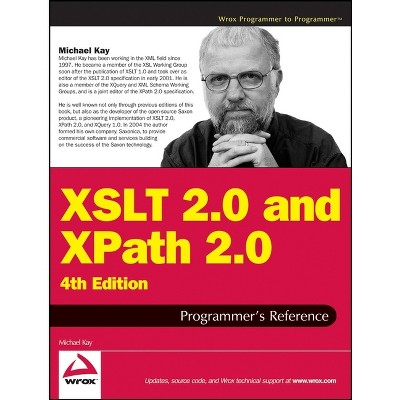 XSLT 2.0 and XPath 2.0 Programmer's Reference - (Programmer to Programmer) 4th Edition by  Michael Kay (Hardcover)