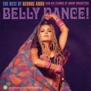 George Arbo - Belly Dance: Best Of George Abdo and His Flames Of Araby Orchestra (CD) - 1 of 1