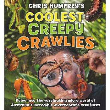 Coolest Creepy Crawlies - by  Chris Humfreys (Hardcover)