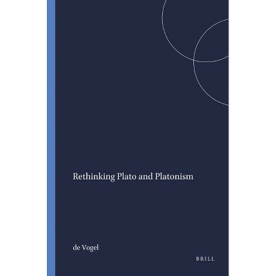 Rethinking Plato and Platonism - (Mnemosyne, Supplements) 2nd Edition by  De Vogel (Paperback)