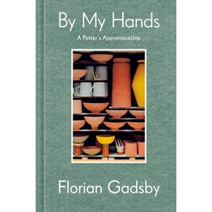 By My Hands - by  Florian Gadsby (Hardcover) - 1 of 1