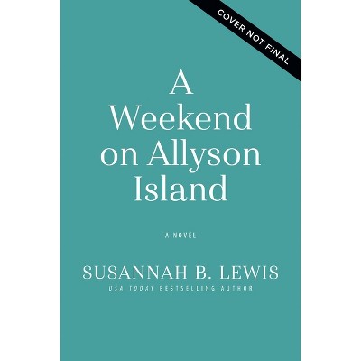 A Weekend on Allyson Island - by  Susannah B Lewis (Paperback)