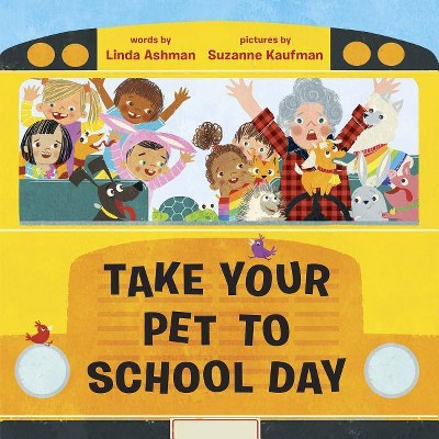 Take Your Pet to School Day - by  Linda Ashman (Hardcover)