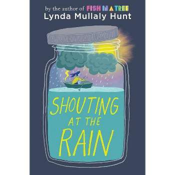 Shouting at the Rain -  by Lynda Mullaly Hunt (Hardcover)