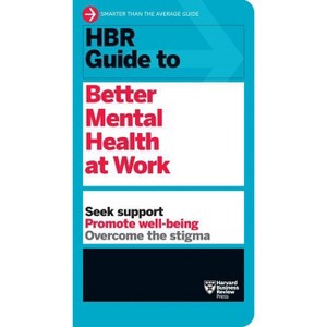 HBR Guide to Better Mental Health at Work (HBR Guide Series) - by  Harvard Business Review (Paperback) - 1 of 1