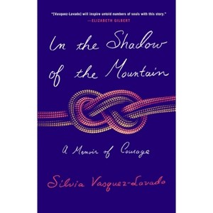 In the Shadow of the Mountain - by  Silvia Vasquez-Lavado (Paperback) - 1 of 1