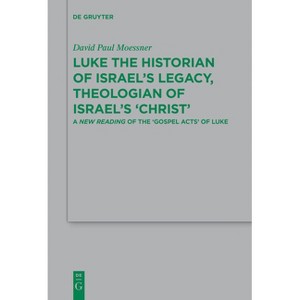 Luke the Historian of Israel's Legacy, Theologian of Israel's 'Christ' - (Beihefte Zur Zeitschrift Für die Neutestamentliche Wissensch) (Paperback) - 1 of 1