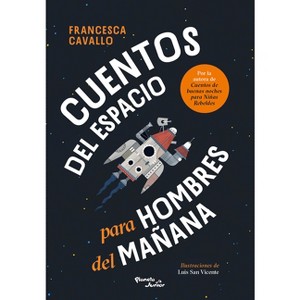Cuentos del Espacio Para Hombres del Mañana / Stellar Stories for Boys of the Future - by  Francesca Cavallo (Paperback) - 1 of 1