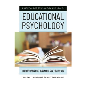 Educational Psychology - (Essentials of Psychology and Health) by  Jennifer Martin & Sarah Torok-Gerard (Hardcover) - 1 of 1