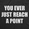 Mens Funny T Shirts You Ever Just Reach A Point Sarcastic Graphic Novelty Tee For Men - Crazy Dog Men's T Shirt - 2 of 4