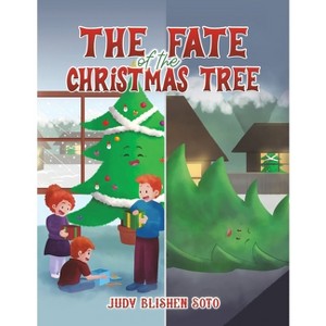 The Fate of the Christmas Tree - by  Judy Blishen Soto (Paperback) - 1 of 1