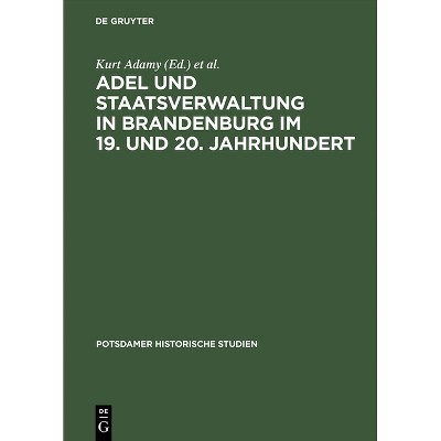 Adel und Staatsverwaltung in Brandenburg im 19. und 20. Jahrhundert - (Potsdamer Historische Studien) by  Kurt Adamy & Kristina Hübener (Hardcover)