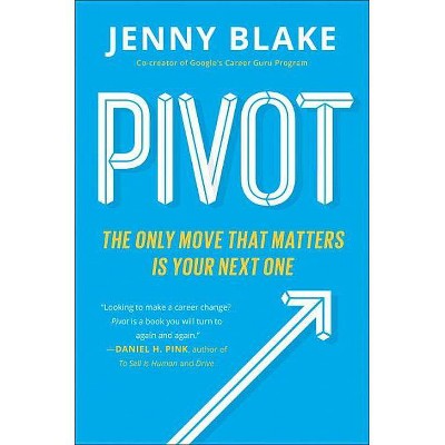 Pivot - by  Jenny Blake (Paperback)