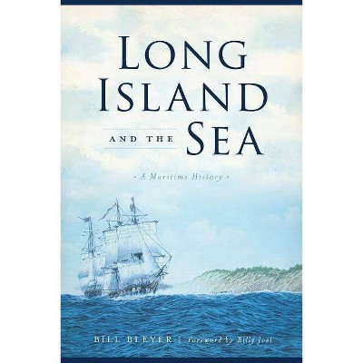 Long Island and the Sea - by  Bill Bleyer (Paperback)