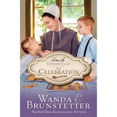  Amish Cooking Class - The Celebration - by  Wanda E Brunstetter (Paperback) 