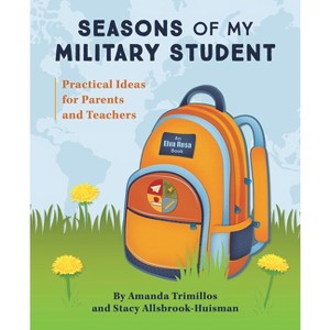 Seasons of My Military Student - by  Amanda Trimillos & Stacy Allsbrook-Huisman (Paperback) - 1 of 1