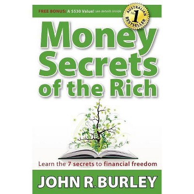 Money Secrets of the Rich - by  John Burley (Paperback)