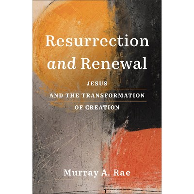 Resurrection and Renewal - by  Murray A Rae (Hardcover)