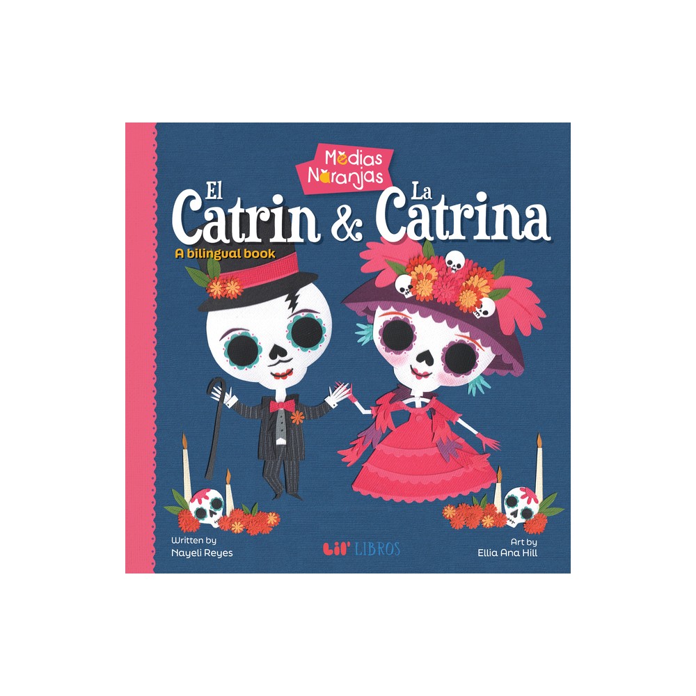 Medias Naranjas: El Catrin & La Catrina - by Nayeli Reyes (Board Book)