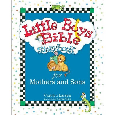 Little Boys Bible Storybook for Mothers and Sons - by  Carolyn Larsen (Hardcover)