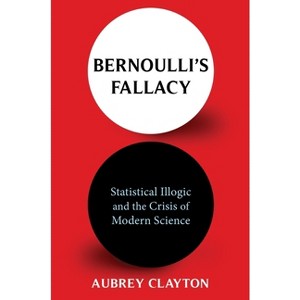 Bernoulli's Fallacy - by Aubrey Clayton - 1 of 1