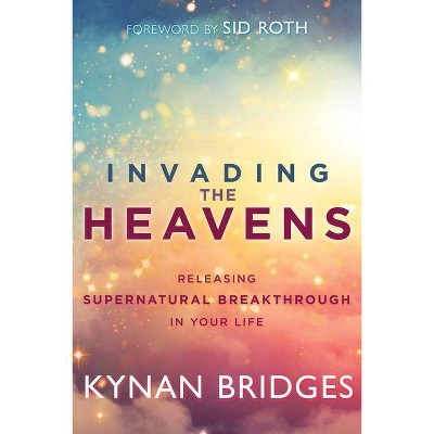 Invading the Heavens - by  Kynan Bridges (Paperback)