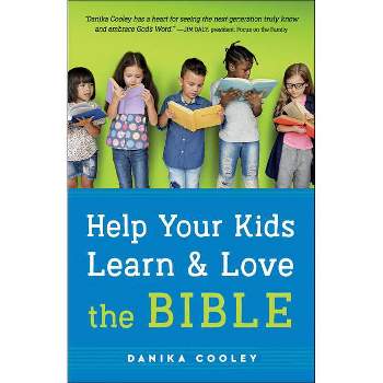 Help Your Kids Learn and Love the Bible - by Danika Cooley