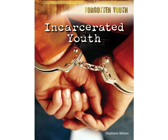 Incarcerated Youth (Hardcover) (Stephanie Watson)