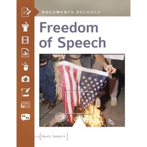 Freedom of Speech - (Documents Decoded) by  David Hudson (Hardcover) - 1 of 1